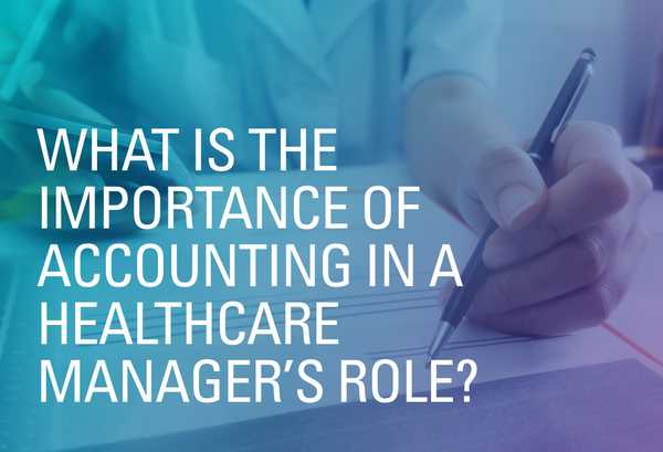 What is the Importance of Accounting for Healthcare?