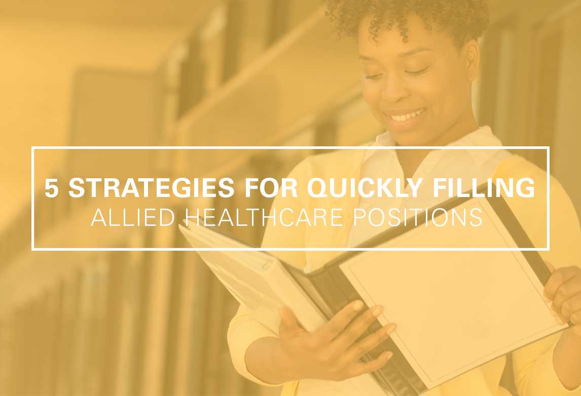 Five Strategies for Filling Allied Healthcare Positions on a Quick Timeline